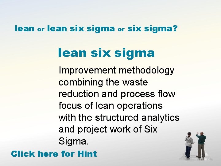 lean or lean six sigma or six sigma? lean six sigma Improvement methodology combining