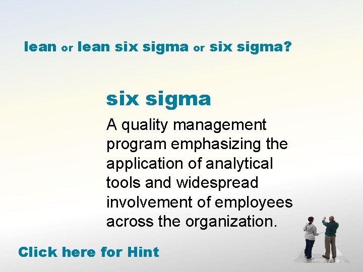 lean or lean six sigma or six sigma? six sigma A quality management program