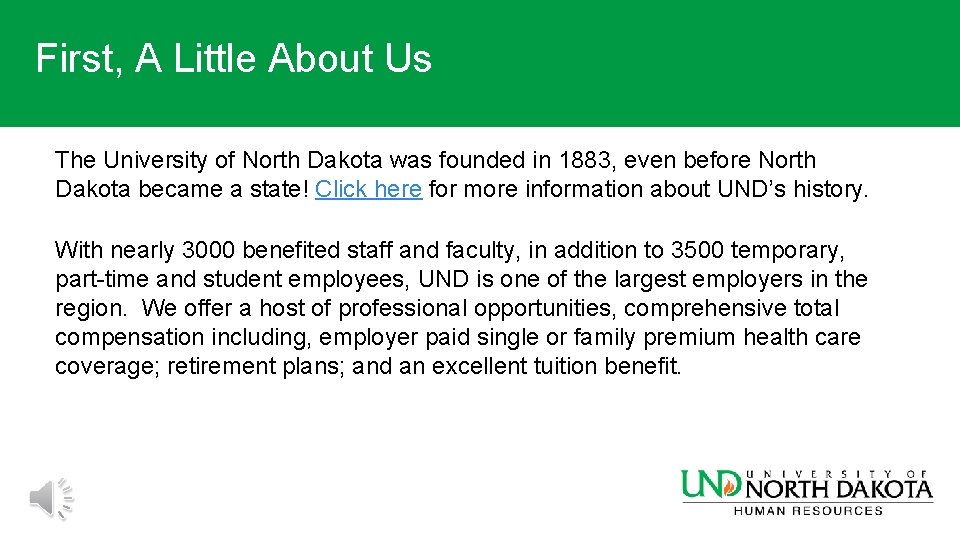 First, A Little About Us The University of North Dakota was founded in 1883,