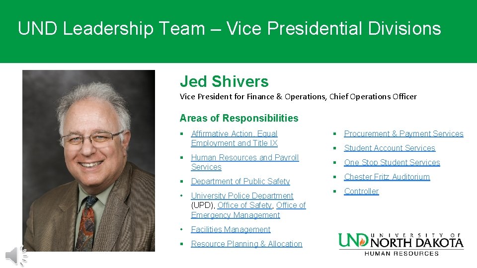 UND Leadership Team – Vice Presidential Divisions Jed Shivers Vice President for Finance &