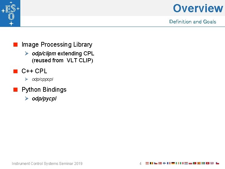 Overview Definition and Goals Image Processing Library Ø odp/clipm extending CPL (reused from VLT