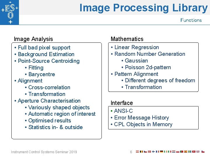 Image Processing Library Functions Image Analysis • Full bad pixel support • Background Estimation
