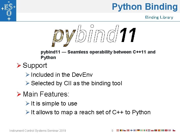 Python Binding Library pybind 11 — Seamless operability between C++11 and Python Ø Support