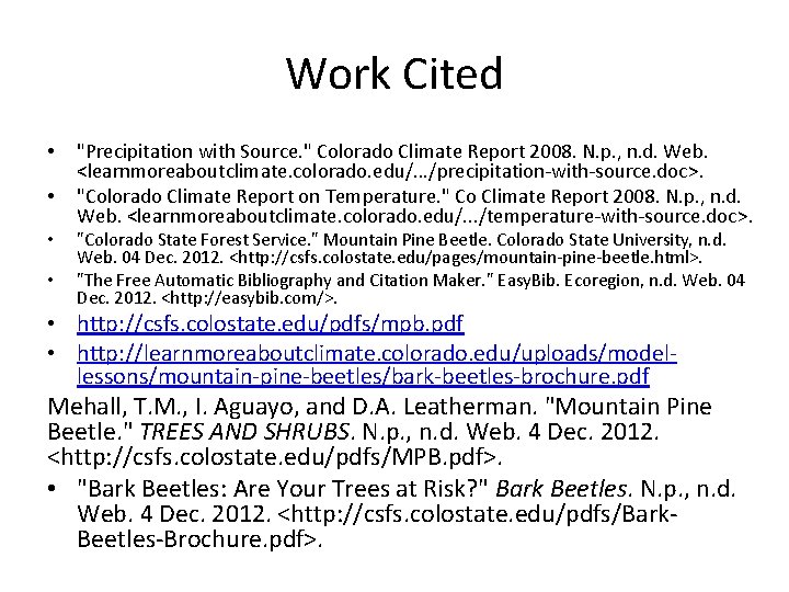 Work Cited • • "Precipitation with Source. " Colorado Climate Report 2008. N. p.