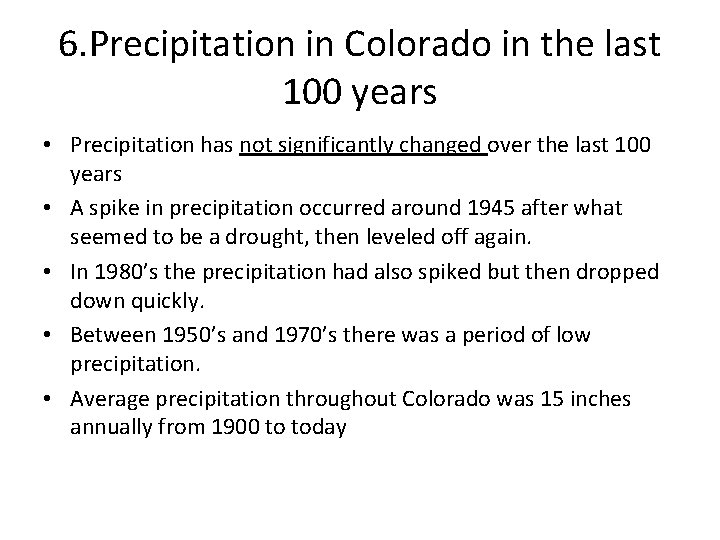 6. Precipitation in Colorado in the last 100 years • Precipitation has not significantly