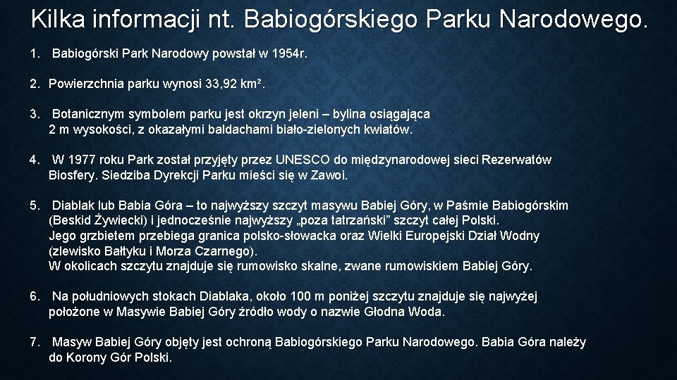 Kilka informacji nt. Babiogórskiego Parku Narodowego. 1. Babiogórski Park Narodowy powstał w 1954 r.