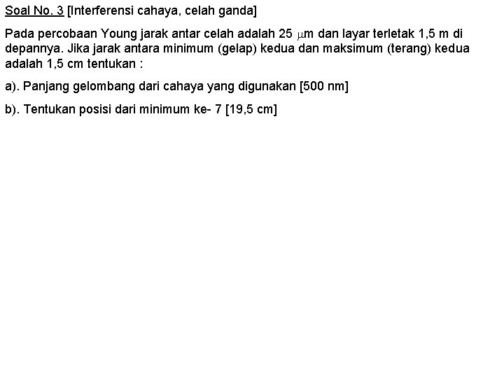 Soal No. 3 [Interferensi cahaya, celah ganda] Pada percobaan Young jarak antar celah adalah