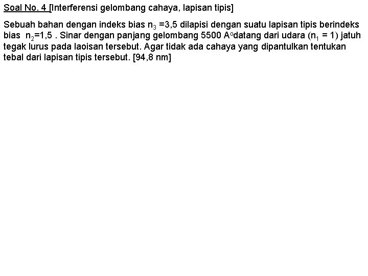 Soal No. 4 [Interferensi gelombang cahaya, lapisan tipis] Sebuah bahan dengan indeks bias n