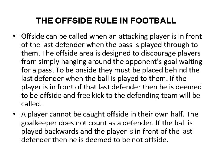 THE OFFSIDE RULE IN FOOTBALL • Offside can be called when an attacking player