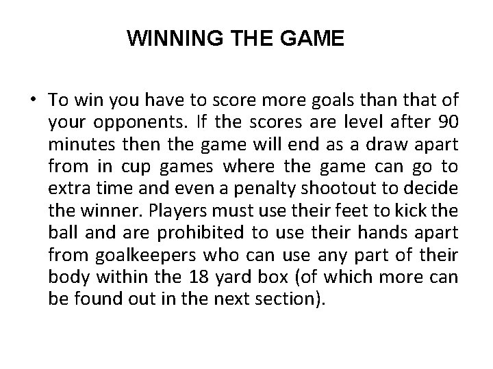 WINNING THE GAME • To win you have to score more goals than that