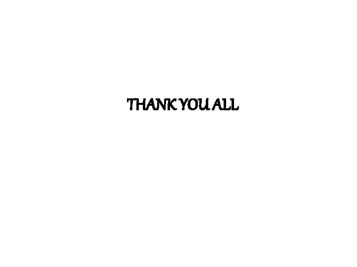 THANK YOU ALL 