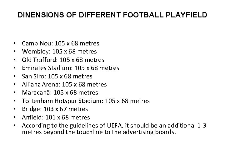 DINENSIONS OF DIFFERENT FOOTBALL PLAYFIELD • • • Camp Nou: 105 x 68 metres