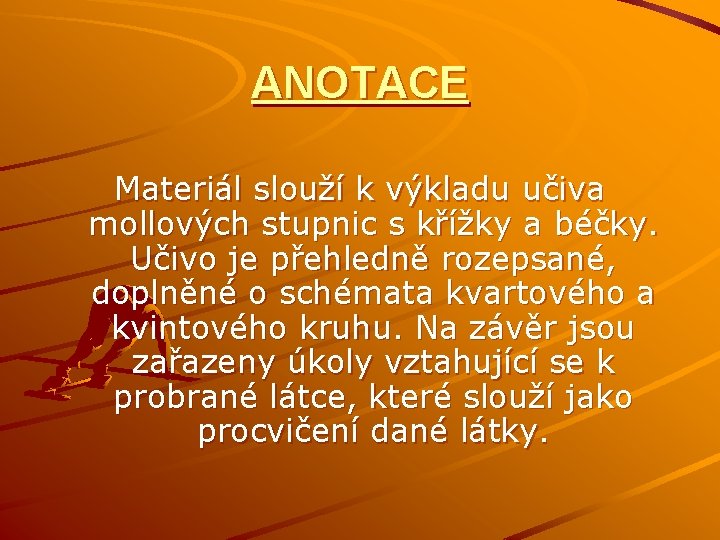 ANOTACE Materiál slouží k výkladu učiva mollových stupnic s křížky a béčky. Učivo je