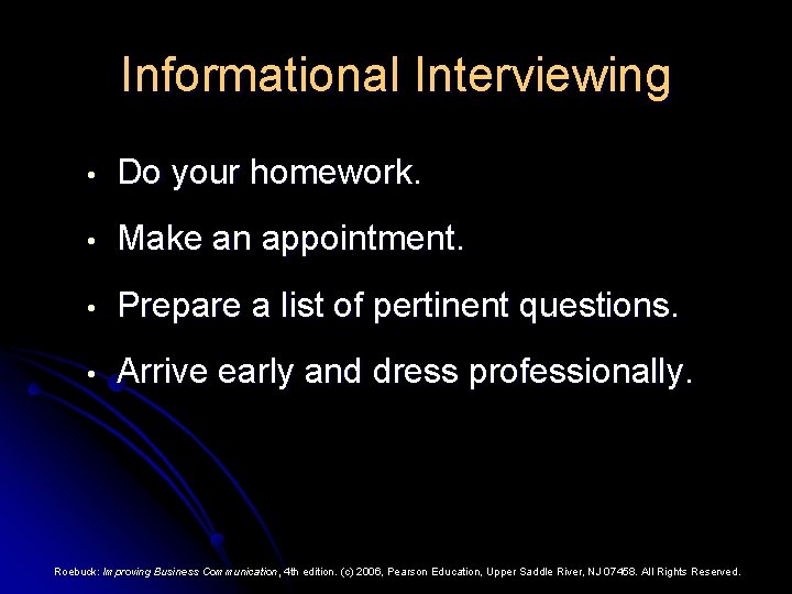 Informational Interviewing • Do your homework. • Make an appointment. • Prepare a list