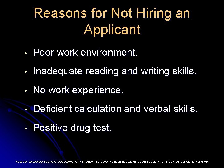Reasons for Not Hiring an Applicant • Poor work environment. • Inadequate reading and