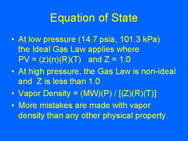 Equation of State • At low pressure (14. 7 psia, 101. 3 k. Pa)