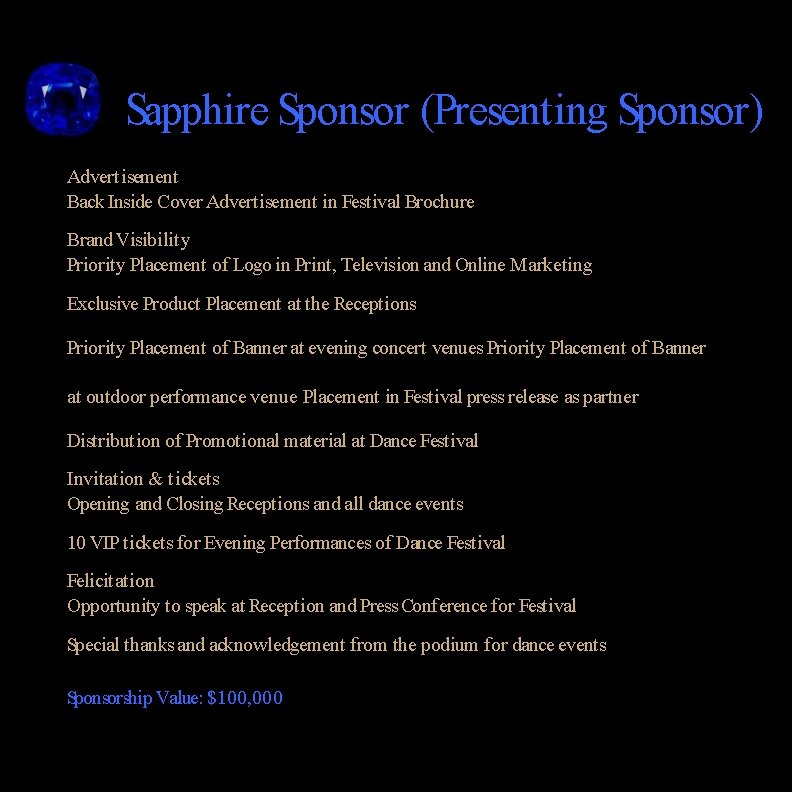 Sapphire Sponsor (Presenting Sponsor) Advertisement Back Inside Cover Advertisement in Festival Brochure Brand Visibility