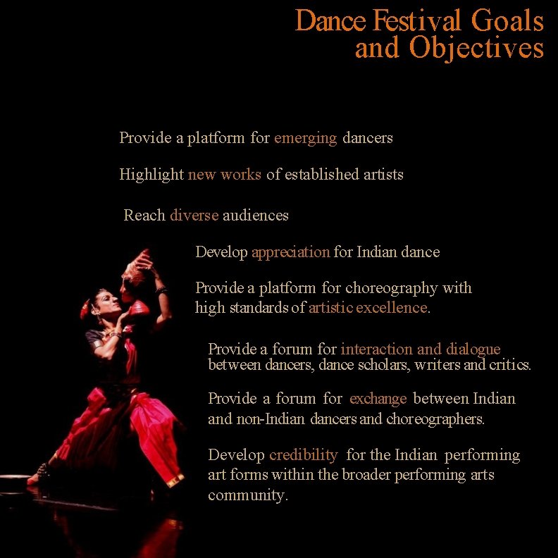 Dance Festival Goals and Objectives Provide a platform for emerging dancers Highlight new works