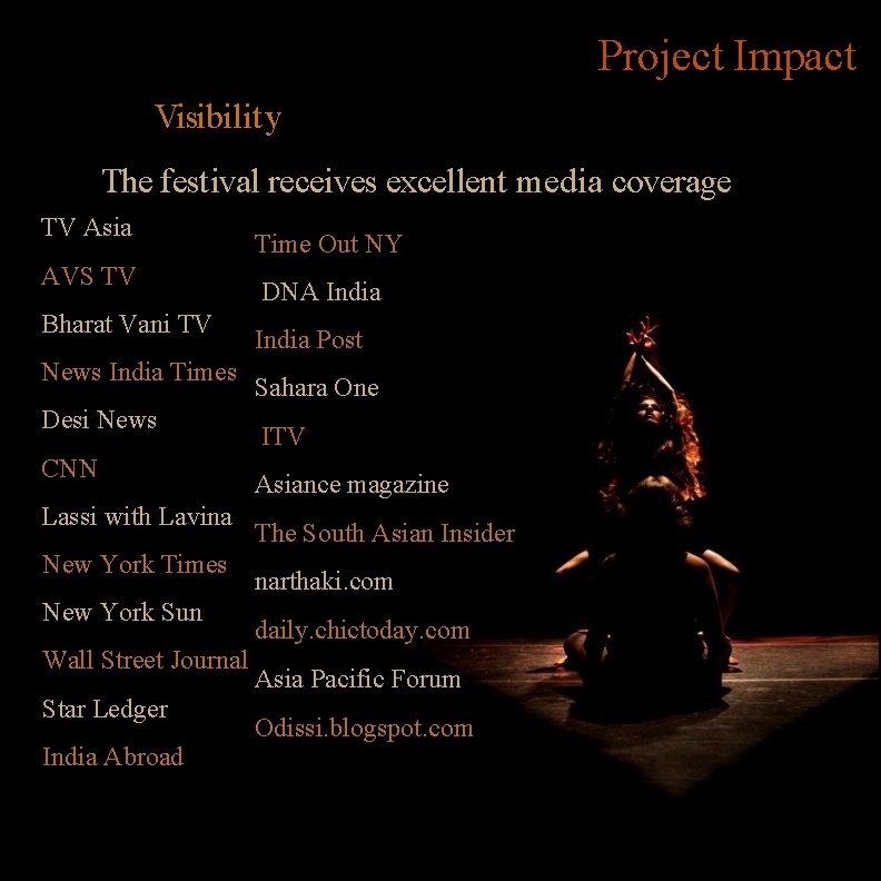 Project Impact Visibility The festival receives excellent media coverage TV Asia AVS TV Bharat
