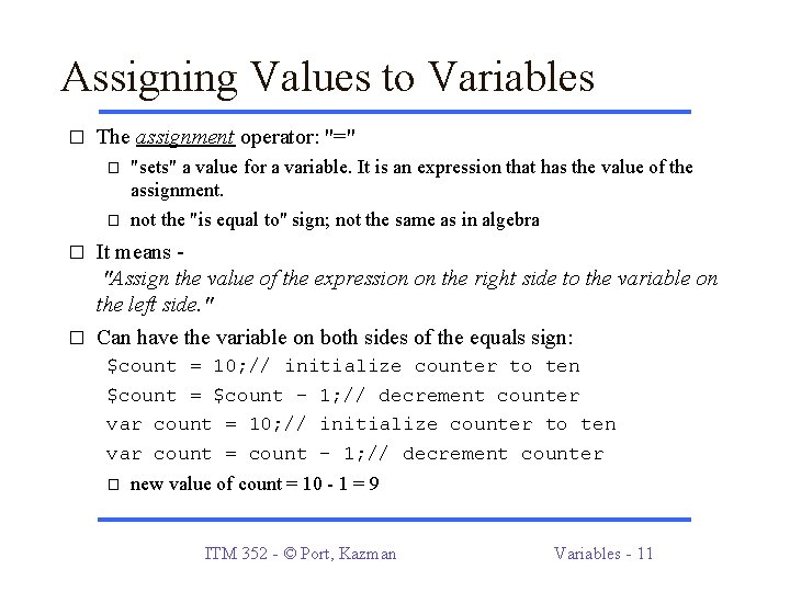 Assigning Values to Variables � The assignment operator: "=" � � "sets" a value