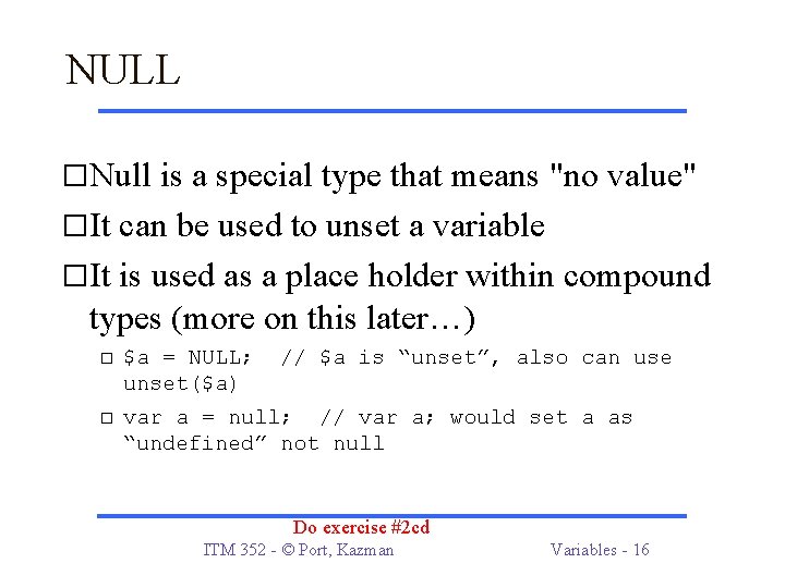NULL �Null is a special type that means "no value" �It can be used