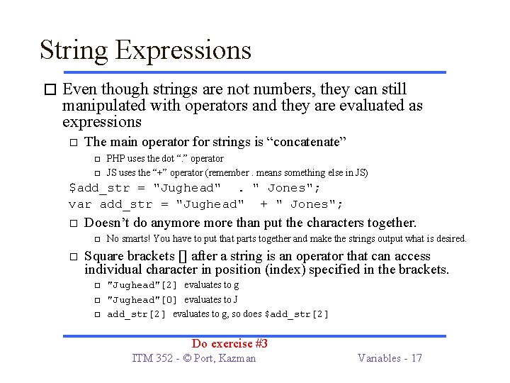 String Expressions � Even though strings are not numbers, they can still manipulated with