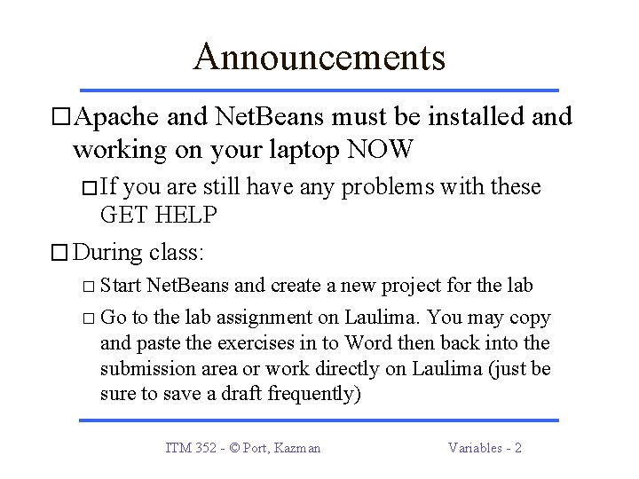 Announcements �Apache and Net. Beans must be installed and working on your laptop NOW