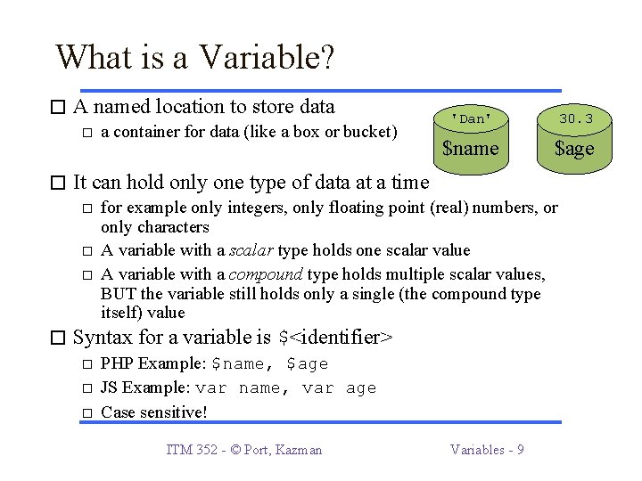 What is a Variable? � A named location to store data � a container