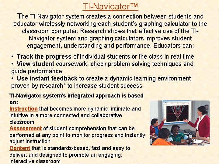 TI-Navigator™ The TI-Navigator system creates a connection between students and educator wirelessly networking each