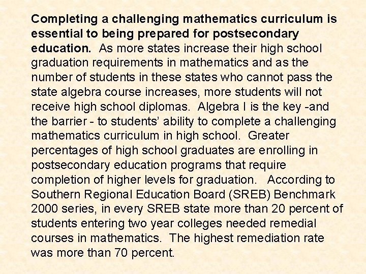 Completing a challenging mathematics curriculum is essential to being prepared for postsecondary education. As