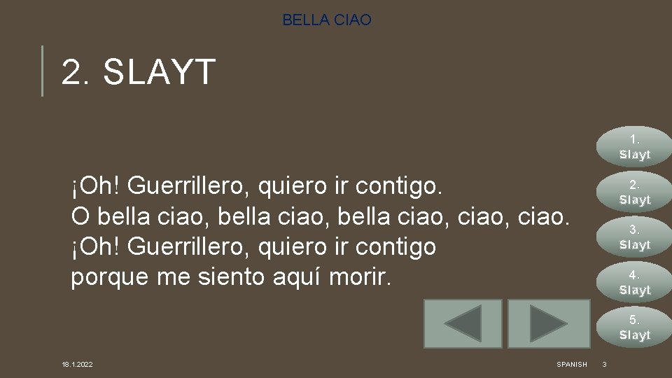 BELLA CIAO 2. SLAYT 1. Slayt ¡Oh! Guerrillero, quiero ir contigo. O bella ciao,