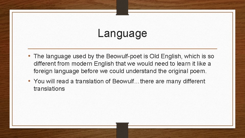 Language • The language used by the Beowulf-poet is Old English, which is so