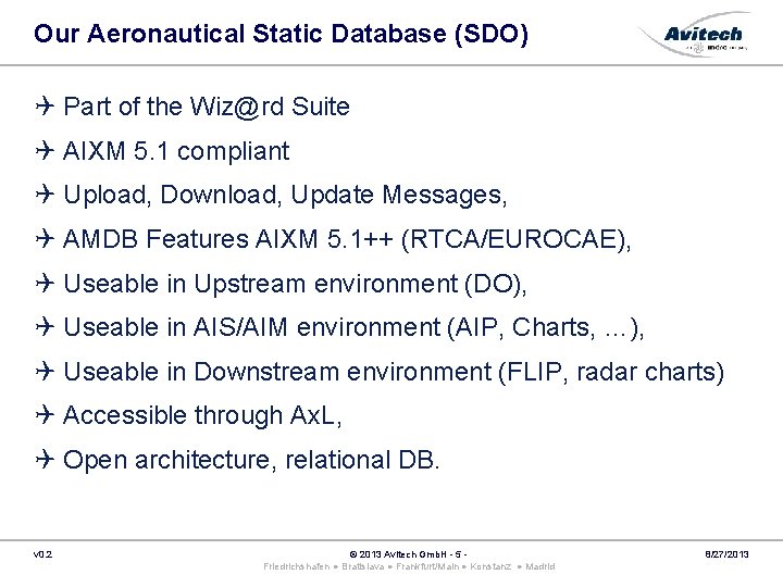 Our Aeronautical Static Database (SDO) Part of the Wiz@rd Suite AIXM 5. 1 compliant