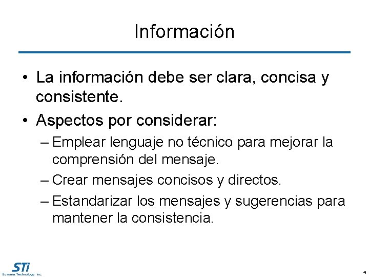 Información • La información debe ser clara, concisa y consistente. • Aspectos por considerar: