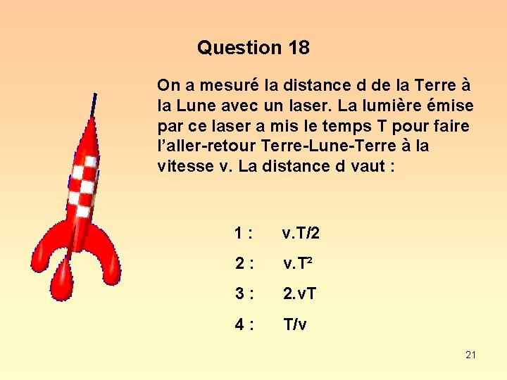 Question 18 On a mesuré la distance d de la Terre à la Lune