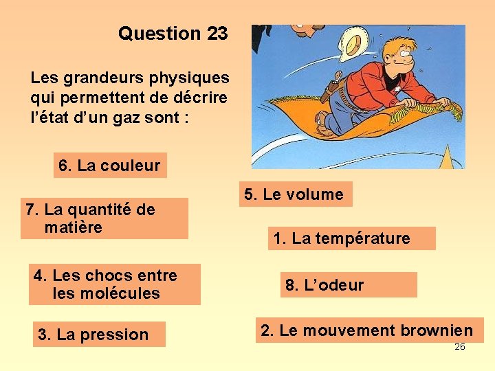 Question 23 Les grandeurs physiques qui permettent de décrire l’état d’un gaz sont :