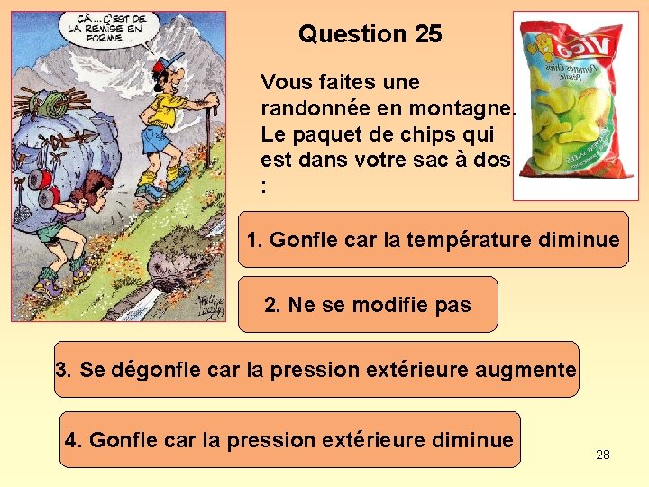 Question 25 Vous faites une randonnée en montagne. Le paquet de chips qui est