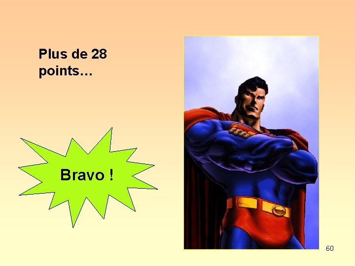 Plus de 28 points… Bravo ! 60 