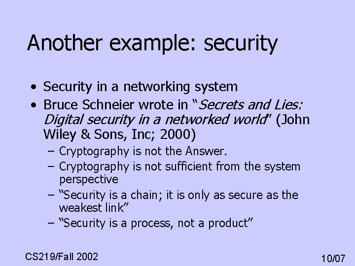 Another example: security • Security in a networking system • Bruce Schneier wrote in Another example: security • Security in a networking system • Bruce Schneier wrote in