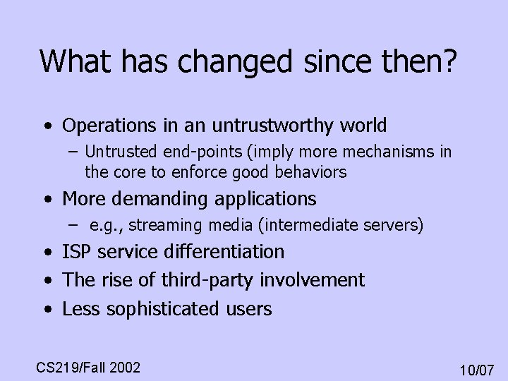 What has changed since then? • Operations in an untrustworthy world – Untrusted end-points What has changed since then? • Operations in an untrustworthy world – Untrusted end-points