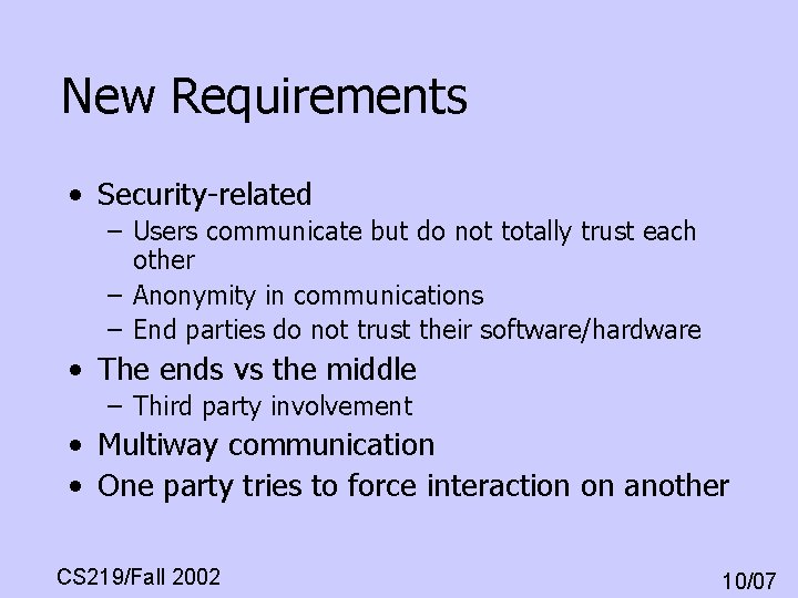 New Requirements • Security-related – Users communicate but do not totally trust each other New Requirements • Security-related – Users communicate but do not totally trust each other