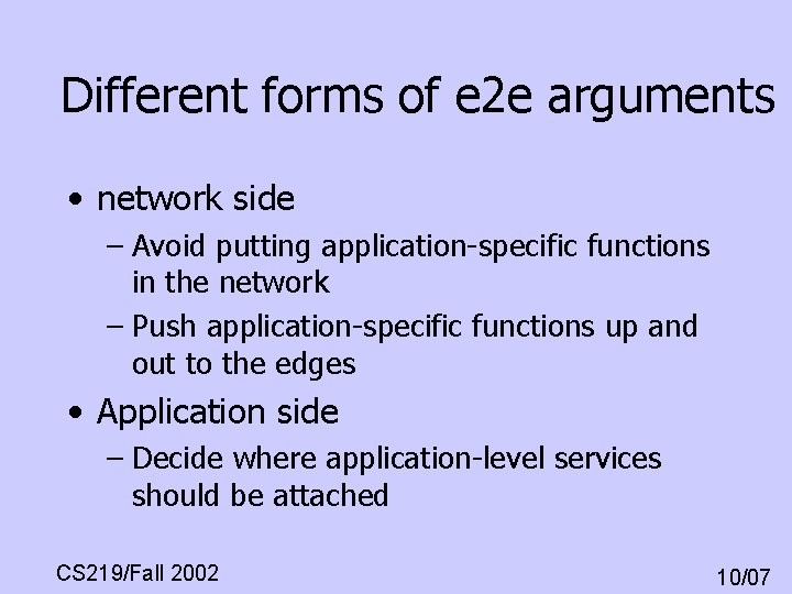 Different forms of e 2 e arguments • network side – Avoid putting application-specific Different forms of e 2 e arguments • network side – Avoid putting application-specific