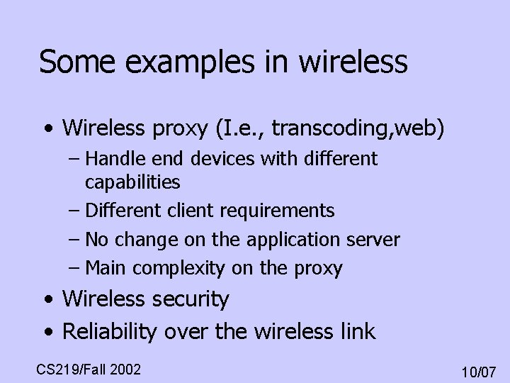 Some examples in wireless • Wireless proxy (I. e. , transcoding, web) – Handle Some examples in wireless • Wireless proxy (I. e. , transcoding, web) – Handle