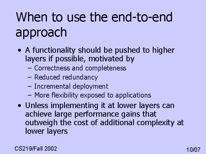 When to use the end-to-end approach • A functionality should be pushed to higher When to use the end-to-end approach • A functionality should be pushed to higher