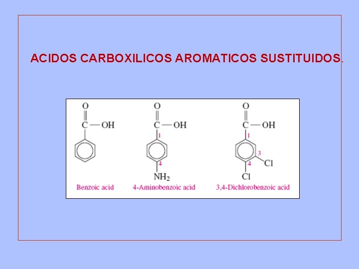 ACIDOS CARBOXILICOS AROMATICOS SUSTITUIDOS. 