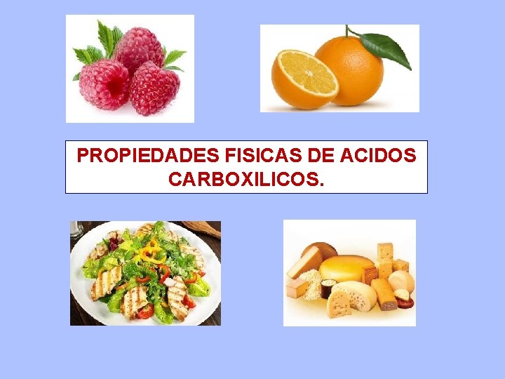 PROPIEDADES FISICAS DE ACIDOS CARBOXILICOS. 