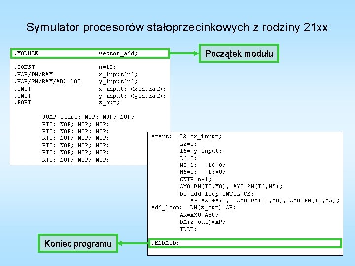 Symulator procesorów stałoprzecinkowych z rodziny 21 xx Początek modułu . MODULE vector_add; . CONST.