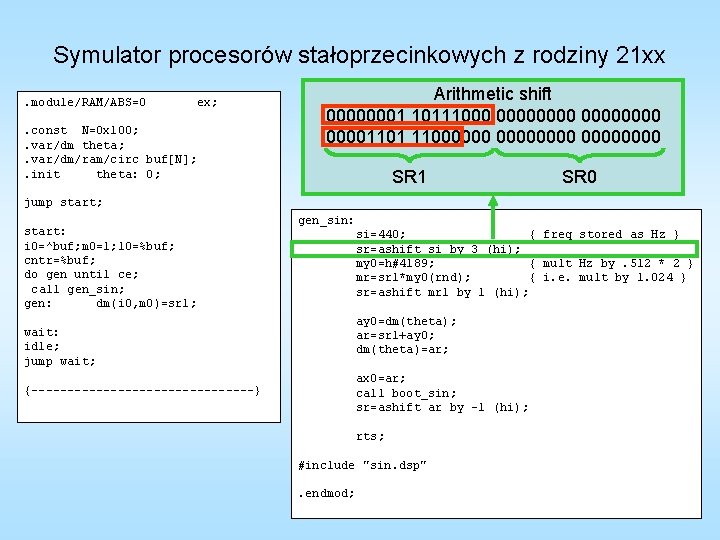 Symulator procesorów stałoprzecinkowych z rodziny 21 xx. module/RAM/ABS=0 ex; . const N=0 x 100;