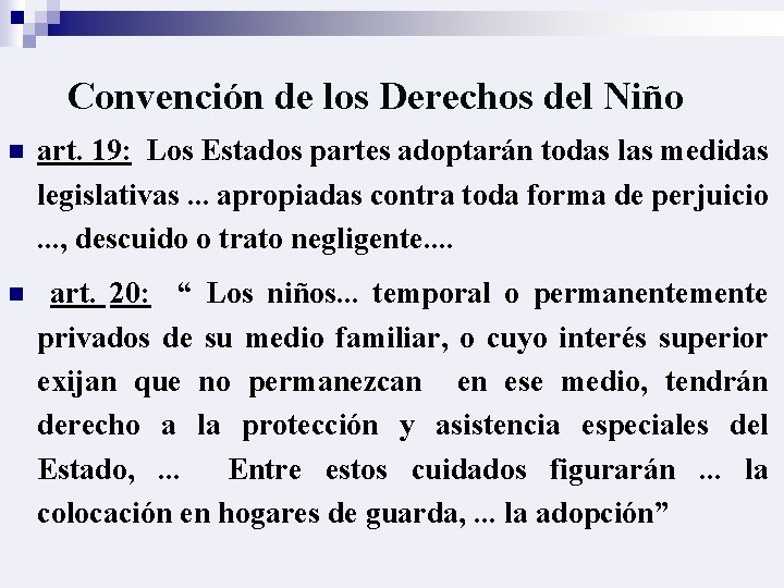 Convención de los Derechos del Niño n art. 19: Los Estados partes adoptarán todas