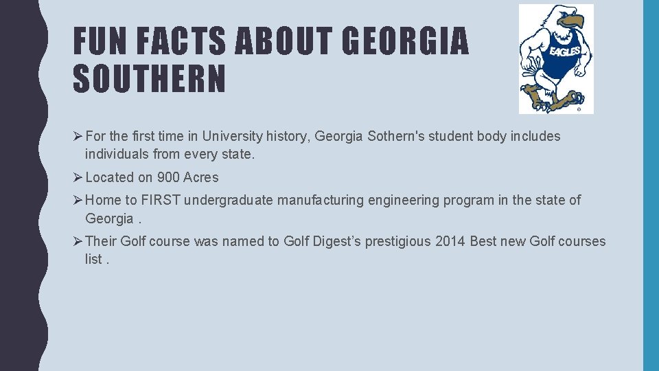 FUN FACTS ABOUT GEORGIA SOUTHERN Ø For the first time in University history, Georgia